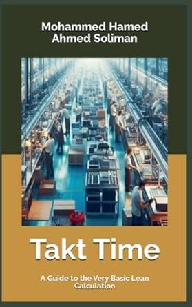 Buy Takt Time: A Guide to the Very Basic Lean Calculation Book Online ...