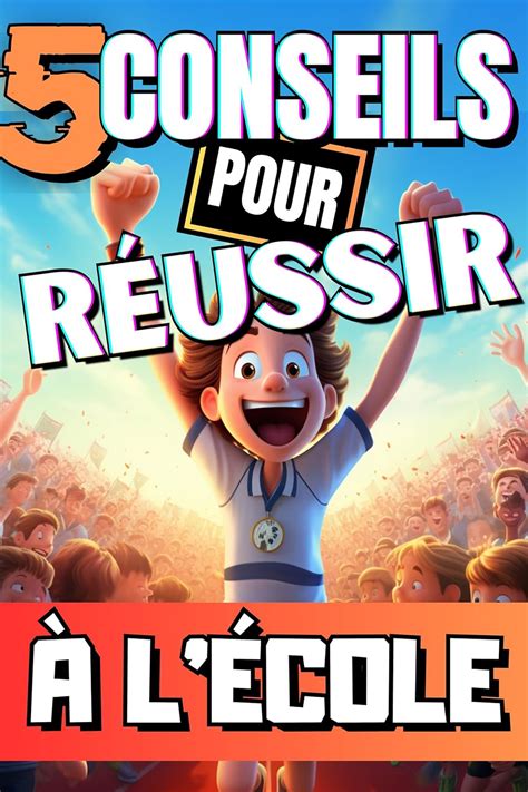 5 Conseils Pour Réussir à L'école : Le Guide Holistique qui donnera à ...