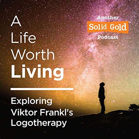 A Life Worth Living : Viktor Frankl Institue of Logotherapy South ...