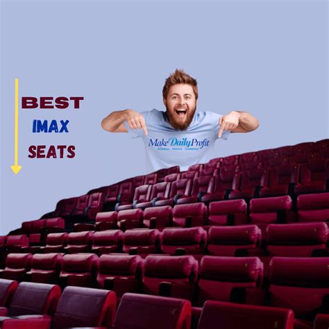 Best Seat for the Best Experience in IMAX Theatre - Makedailyprofit