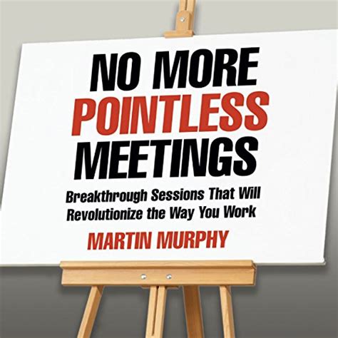 No More Pointless Meetings: Breakthrough Sessions That Will ...