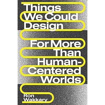 Buy Things We Could Design: For More Than Human-Centered Worlds Design ...