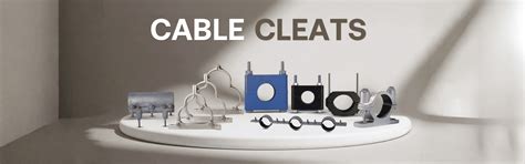 Cable Cleats & Clamps for Secure Installations