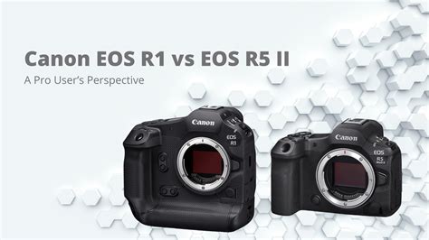 Canon EOS R1 vs. R5 Mark II: A Pro User's Perspective — PAWELECphoto ...