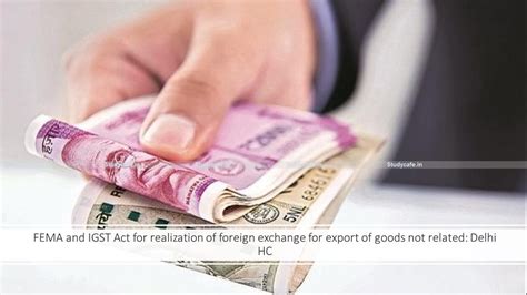 FEMA and IGST Act for realization of foreign exchange for export of ...