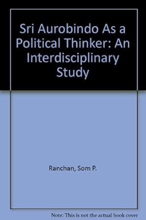 Sri Aurobindo As a Political Thinker: An Interdisciplinary Study ...