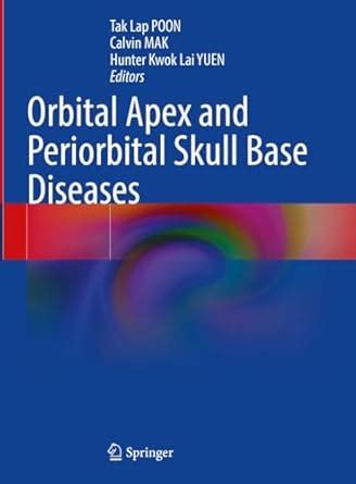 Orbital Apex and Periorbital Skull Base Diseases eBook : POON, Tak Lap ...