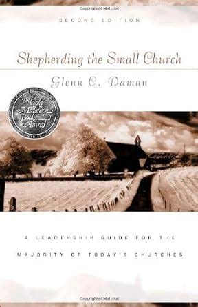 Shepherding the Small Church: A Leadership Guide for the Majority of ...