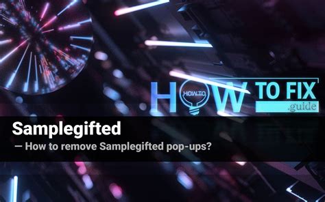 Samplegifted Ads Removal Guide — Fix Push Notification