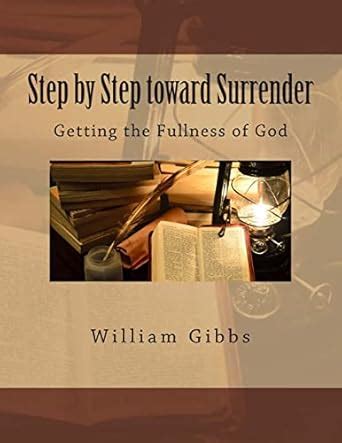 Buy Step by Step Toward Surrender: Getting the Fullness of God Book ...
