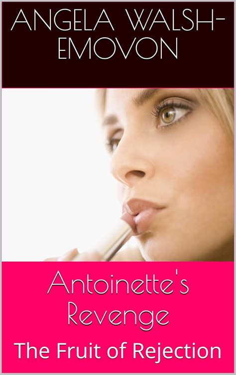 Antoinette's Revenge: The Fruit of Rejection (Love World Book 2) eBook ...