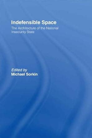 Indefensible Space: The Architecture of the National Insecurity State ...
