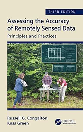 Assessing the Accuracy of Remotely Sensed Data: Principles and ...