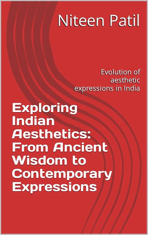 Exploring Indian Aesthetics: From Ancient Wisdom to Contemporary ...