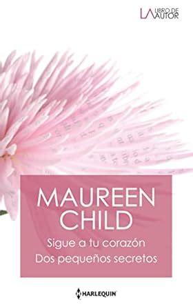 Sigue a tu corazón; Dos pequeños secretos (LIBRO DE AUTOR, Volume 245 ...
