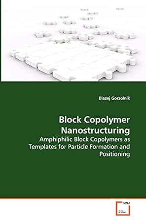 Buy Block Copolymer Nanostructuring - Amphiphilic Block Copolymers as ...