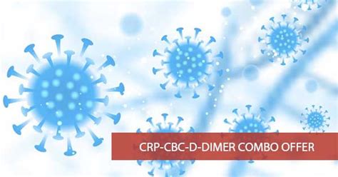 CRP-CBC-D-Dimer Combo Offer Test @ Rs.1400 | Thyrocare