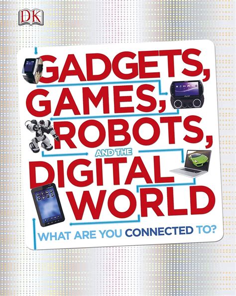 Gadgets, Games, Robots and the Digital World : DK: Amazon.in: Books