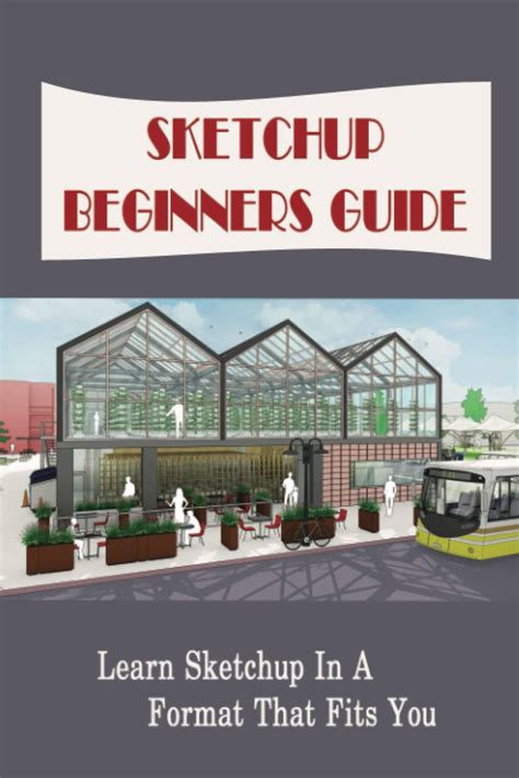 Buy Sketchup Beginners Guide: Learn Sketchup In A Format That Fits You ...
