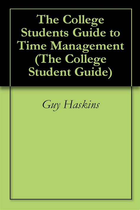The College Students Guide to Time Management (The College Student ...