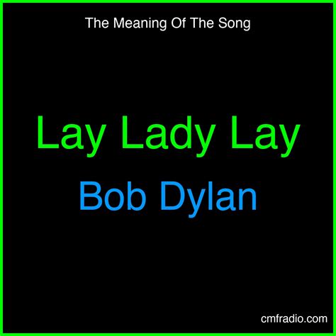 Signification de la chanson Lay Lady Lay de Bob Dylan