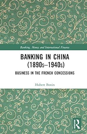 Banking in China (1890s–1940s): Business in the French Concessions ...