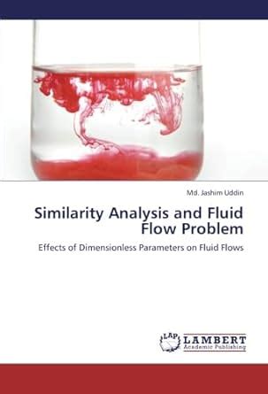 Similarity Analysis and Fluid Flow Problem: Effects of Dimensionless ...