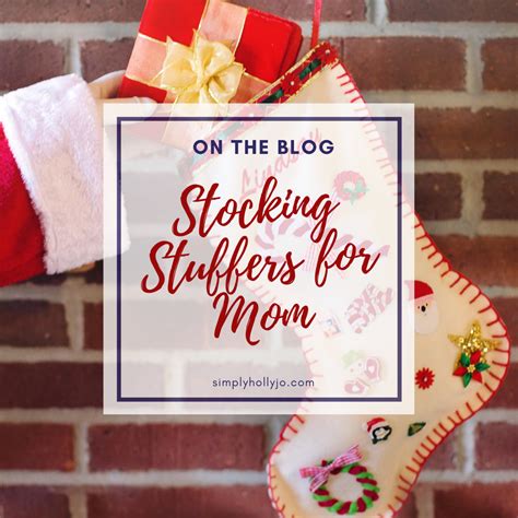 Stocking Stuffers for Moms | Holiday Gift Guides - Simply Holly Jo