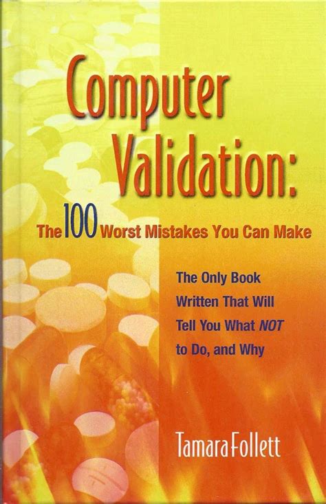 Computer Validation: The 100 Worst Mistakes You Can Make : Follett ...