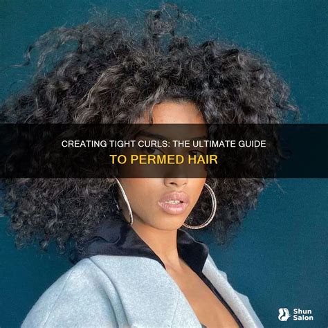 Creating Tight Curls: The Ultimate Guide To Permed Hair | ShunSalon