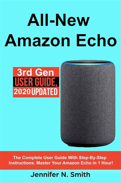Amazon Echo: All-New Amazon Echo (New 2020 Updated). The Complete User ...