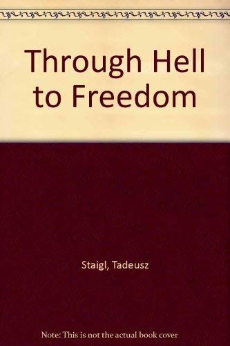 Through Hell to Freedom : Staigl, Tadeusz: Amazon.in: Books