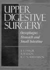 Buy Upper Digestive Surgery: Oesophagus, Stomach and Small Intestine ...