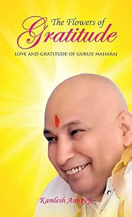 The Flowers of Gratitude : Kamlesh Aunty Ji: Amazon.in: Books