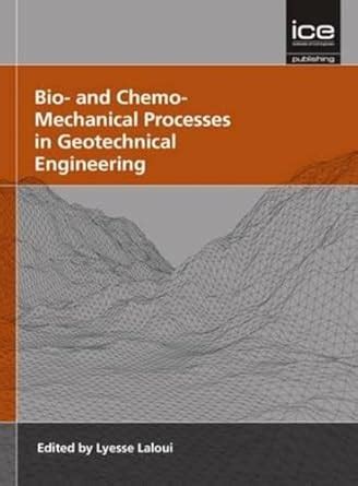 Bio- and Chemo- Mechanical Processes in Geotechnical Engineering ...