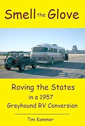 Smell the Glove: Roving the States in a 1957 Greyhound RV Bus ...