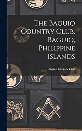 Buy The Baguio Country Club, Baguio, Philippine Islands Book Online at ...