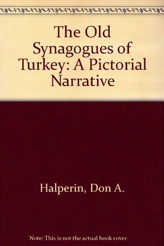 The Old Synagogues of Turkey: A Pictorial Narrative : Halperin, Don A ...