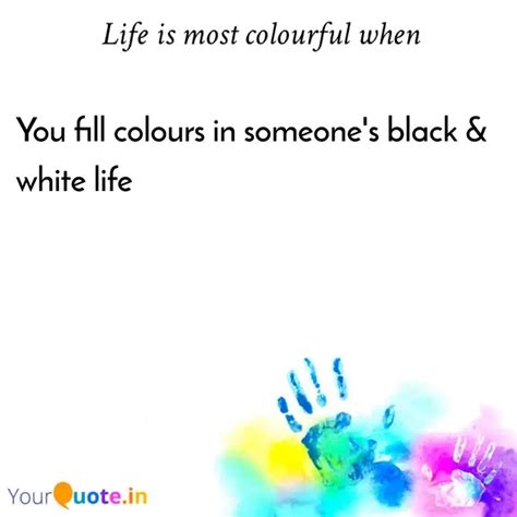 You fill colours in someo... | Quotes & Writings by Yogesh Verma ...