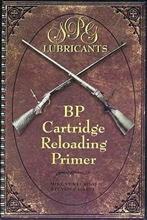 SPG Lubricants: BP Cartridge Reloading Primer : Mike Venturino and ...