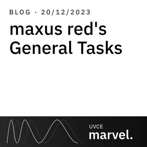 maxus red's General Tasks | UVCE MARVEL
