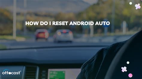 How do I reset Android auto?