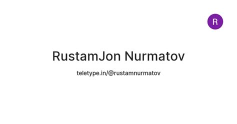 RustamJon Nurmatov — Teletype