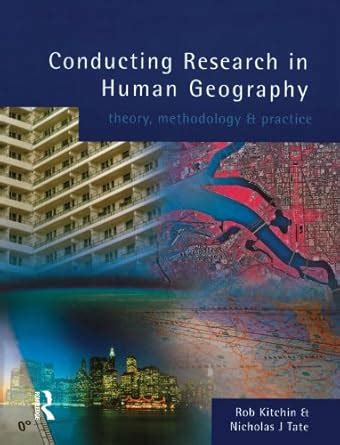 Conducting Research in Human Geography: theory, methodology and ...
