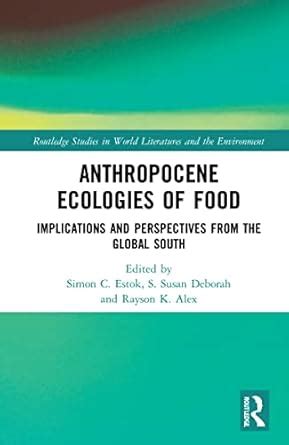 Anthropocene Ecologies of Food: Notes from the Global South (Routledge ...