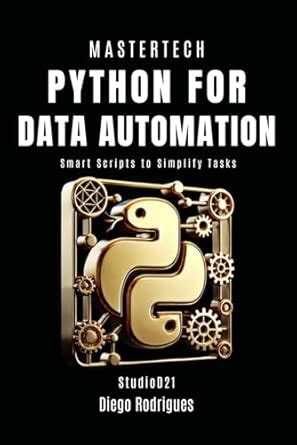 PYTHON FOR DATA AUTOMATION 2025 Edition: Smart Scripts to Simplify ...