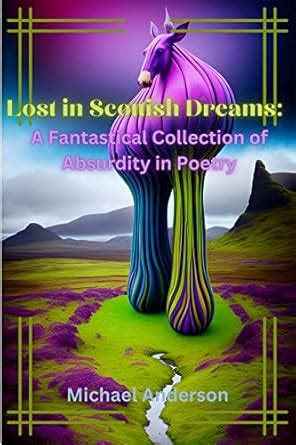 Lost in Scottish Dreams: A Fantastical Collection of Absurdity in ...