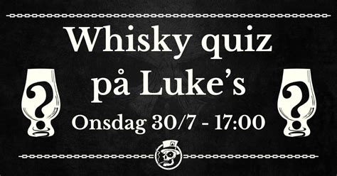 ? WHISKY QUIZ PÅ LUKES - Juli ?, Klosterstræde 23, 1157 Copenhagen ...