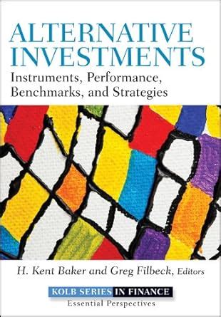 Alternative Investments: Instruments, Performance, Benchmarks, and ...