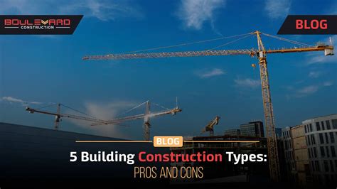 5 Building Construction Types: Pros and Cons